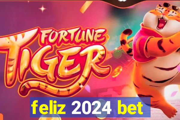 feliz 2024 bet